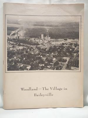 Seller image for Some History of Woodland - The Village in Baileyville "The Tail That Wags the Dog" for sale by Dave Shoots, Bookseller