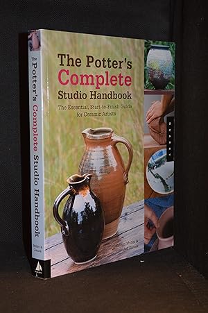 The Potter's Complete Studio Handbook; The Essential, Start-To-Finish Guide for Ceramic Artists