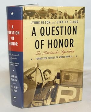 Bild des Verkufers fr A Question Of Honor The Kosciuszko Squadron: Forgotten heroes Of World War II zum Verkauf von Town's End Books, ABAA