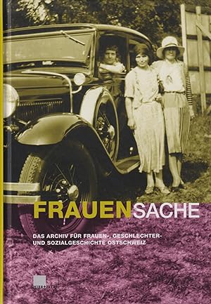 Bild des Verkufers fr Frauensache : das Archiv fr Frauen-, Geschlechter- und Sozialgeschichte Ostschweiz. zum Verkauf von Homburger & Hepp