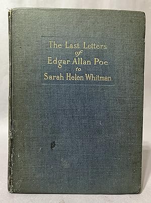 Seller image for The Last Letters of Edgar Allan Poe to Sarah Helen Whitman for sale by Books & Bidders Antiquarian Booksellers