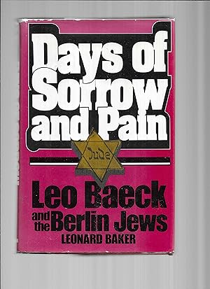 DAYS OF SORROW AND PAIN: Leo Baeck And The Berlin Jews