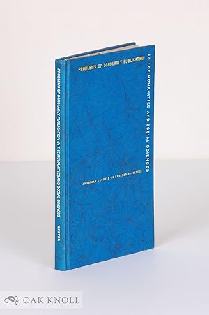Seller image for PROBLEMS OF SCHOLARLY PUBLICATION IN THE HUMANITIES AND SOCIAL SCIENCES for sale by Oak Knoll Books, ABAA, ILAB