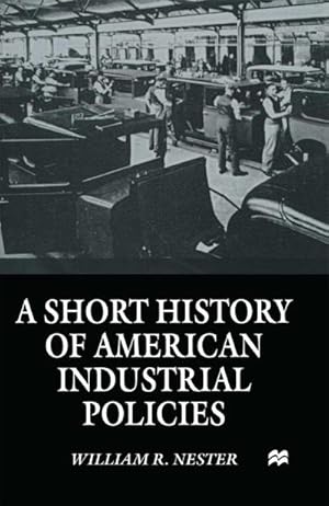 Seller image for A Short History of American Industrial Policies for sale by AHA-BUCH GmbH