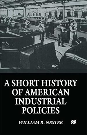 Seller image for A Short History of American Industrial Policies for sale by BuchWeltWeit Ludwig Meier e.K.