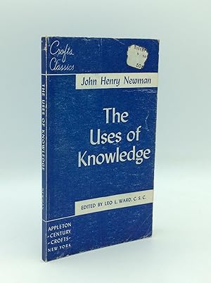 THE USES OF KNOWLEDGE: Selections from THE IDEA OF A UNIVERSITY