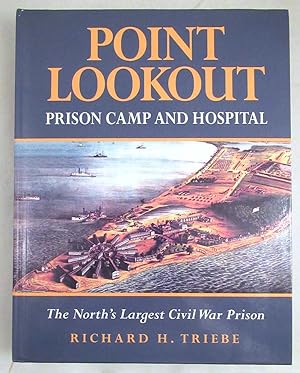 Point Lookout Prison Camp and Hospital: The North's Largest Civil War Prison