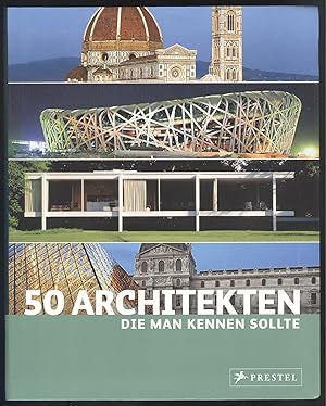 Imagen del vendedor de 50 Architekten, die man kennen sollte. a la venta por Versandantiquariat Markus Schlereth