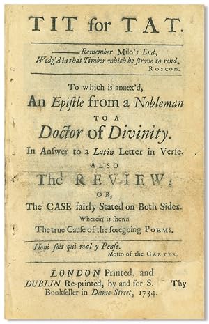 TIT FOR TAT . TO WHICH IS ANNEX'D, AN EPISTLE FROM A NOBLEMAN TO A DOCTOR OF DIVINITY. IN ANSWER ...