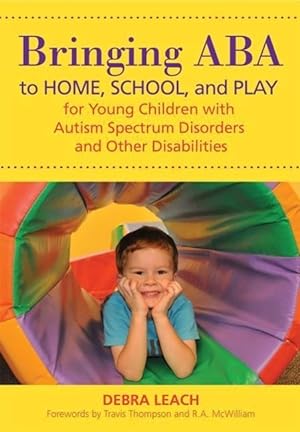 Bild des Verkufers fr Bringing ABA to Home, School, and Play for Young Children with Autism Spectrum Disorders and Other Disabilities zum Verkauf von moluna