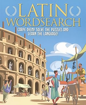 Latin Wordsearch: Carpe Diem! Solve the Puzzles and Learn the Language!