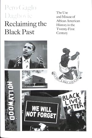 Seller image for Reclaiming the Black Past : The Use and Misuse of African American History in the Twenty-first Century for sale by GreatBookPrices