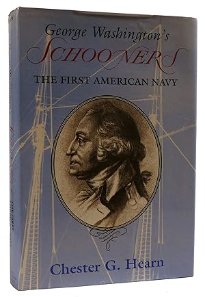 Seller image for GEORGE WASHINGTON'S SCHOONERS: THE FIRST AMERICAN NAVY for sale by Rare Book Cellar