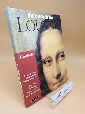 Seller image for Ihr Besuch im Louvre : Gemlde, Graphik, Skulpturen, Kunsthandwerk for sale by Roland Antiquariat UG haftungsbeschrnkt