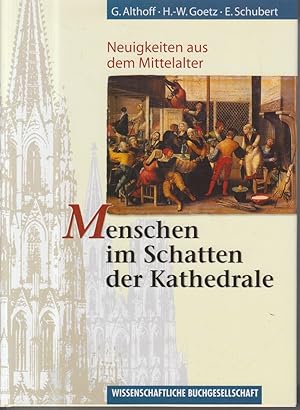 Bild des Verkufers fr Menschen im Schatten der Kathedrale. Neuigkeiten aus dem Mittelalter. zum Verkauf von Allguer Online Antiquariat