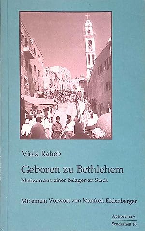 Bild des Verkufers fr Geboren zu Bethlehem : Notizen aus einer belagerten Stadt. Kulturverein AphorismA: Kleine Schriftenreihe / Sonderheft ; 16 zum Verkauf von books4less (Versandantiquariat Petra Gros GmbH & Co. KG)