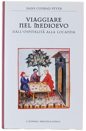 Seller image for VIAGGIARE NEL MEDIOEVO. Dall'ospitalit alla locanda. [volume come nuovo]: for sale by Bergoglio Libri d'Epoca