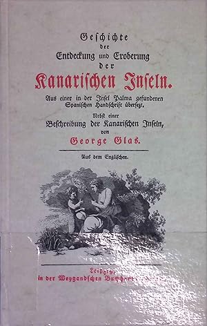 Bild des Verkufers fr Geschichte der Entdeckung und Eroberung der Kanarischen Inseln Bibliotheca Canaria. Nachdrucke alter Texte ber die Kanarischen Inseln. zum Verkauf von books4less (Versandantiquariat Petra Gros GmbH & Co. KG)