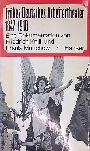 Seller image for Frhes deutsches Arbeitertheater : 1847 - 1918. Eine Dokumentation von Friedrich Knilli u. Ursula Mnchow for sale by books4less (Versandantiquariat Petra Gros GmbH & Co. KG)