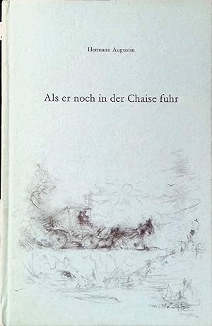 Seller image for Als er noch in der Chaise fuhr : Aufzeichnungen eines alten Landarztes. for sale by books4less (Versandantiquariat Petra Gros GmbH & Co. KG)