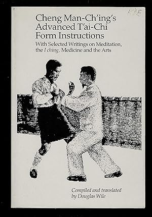 Seller image for Cheng Man-Ch'ing's Advanced T'ai-Chi Form Instructions: With Selected Writings On Meditation, The I Ching, Medicine And The Arts for sale by Granada Bookstore,            IOBA