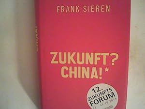 Bild des Verkufers fr Zukunft ? China!: Wie die neue Supermacht unser Leben, unsere Politik, unsere Wirtschaft verndert zum Verkauf von ANTIQUARIAT FRDEBUCH Inh.Michael Simon