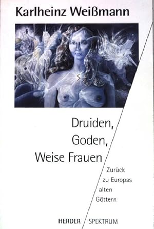 Bild des Verkufers fr Druiden, Goden, weise Frauen : Zurck zu Europas alten Gttern. (Nr. 4045) Herder-Spektrum zum Verkauf von books4less (Versandantiquariat Petra Gros GmbH & Co. KG)