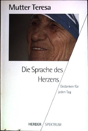 Imagen del vendedor de Die Sprache des Herzens : Gedanken fr jeden Tag. (Nr. 4616) Herder-Spektrum a la venta por books4less (Versandantiquariat Petra Gros GmbH & Co. KG)
