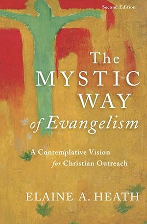 The Mystic Way of Evangelism: A Contemplative Vision for Christian Outreach (Second Edition)