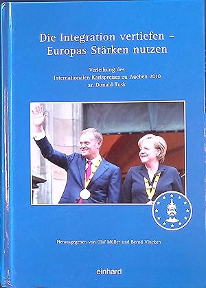 Bild des Verkufers fr Die Integration vertiefen - Europas Strken nutzen. Verleihung des Internationalen Karlspreises zu Aachen 2010 an Donald Tusk. zum Verkauf von books4less (Versandantiquariat Petra Gros GmbH & Co. KG)