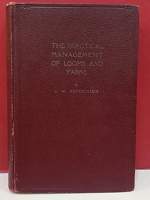 The Practical Management of Looms and Yarns
