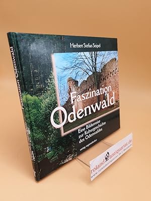 Bild des Verkufers fr Faszination Odenwald : eine Bilderreise zur Kulturgeschichte des Odenwaldes zum Verkauf von Roland Antiquariat UG haftungsbeschrnkt