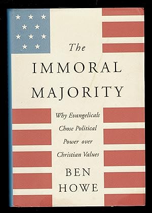 Imagen del vendedor de The Immoral Majority: Why Evangelicals Chose Political Power over Christian Values a la venta por Granada Bookstore,            IOBA