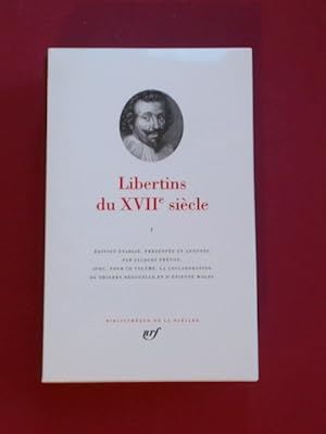 Libertins du XVIIe siècle (siecle) Volume I. Édition établie, présentée et annotée par Jacques Pr...