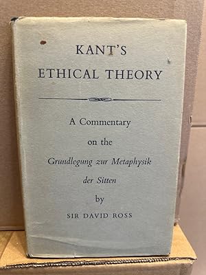 Kant's Ethical Theory: A Commentary on the Grundlegung zur Metaphysik der Sitten by David Ross