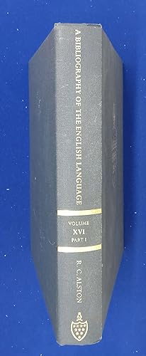 A Bibliography of the English Language from the Invention of Printing to the Year 1800. Volume Si...