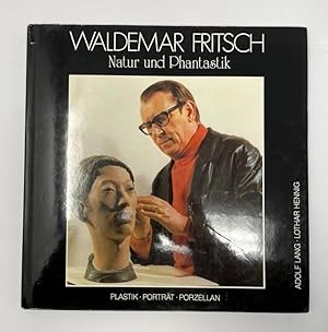 Seller image for Waldemar Fritsch Natur und Phantastik : Plastik, Portrt, Porzellan. for sale by Antiquariat REDIVIVUS