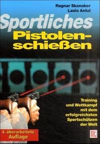 Image du vendeur pour Sportliches Pistolenschiessen : Training und Wettkampf mit den erfolgreichsten Sportschtzen der Welt. Ragnar Skanaker ; Laslo Antal. [bers., erg. und vllig berarb. von Ulrich Eichstdt. Fotos: Reg Cox .] mis en vente par Antiquariat REDIVIVUS