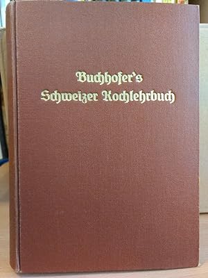 Seller image for Buchhofer's Schweizer Kochlehrbuch fr rationelle brgerliche, feine Privat-, Restaurant- und Hotel-Kche. for sale by PlanetderBuecher
