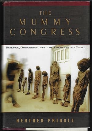Seller image for THE MUMMY CONGRESS; Science, Obsession, and the Everlasting Dead for sale by Books from the Crypt