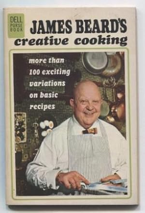 James Beards Creative Cooking. More than 100 exciting variations on basic recipes. Spice Island P...
