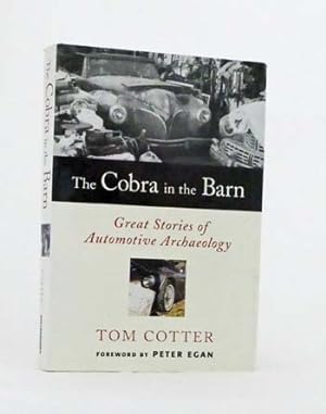 The Cobra in the Barn : Great Stories of Automotive Archaeology