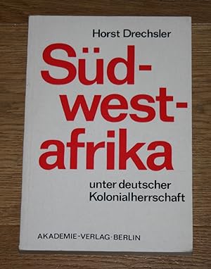 Südwestafrika unter deutscher Kolonialherrschaft. [Der Kampf der Herero und Nama gegen den deutsc...
