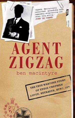 Seller image for Agent Zigzag: The True Wartime Story of Eddie Chapman, Lover, Betrayer, Hero, Spy for sale by WeBuyBooks