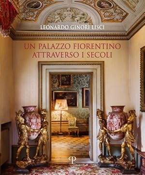 Imagen del vendedor de Un palazzo fiorentino attraverso i secoli. a la venta por FIRENZELIBRI SRL