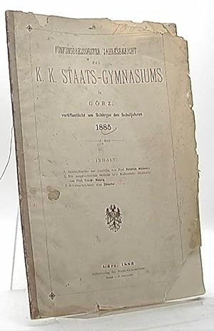 Fünfunddreissigster Jahresbericht des K.K. Staats-Gymnasiums in Görz 1885. Inhalt: 1.Epigraphisch...