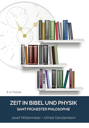 Zeit in Bibel und Physik - samt frühester Philosophie