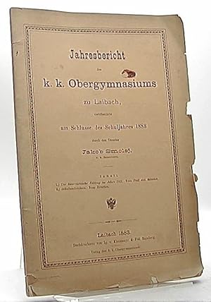 Jahresbericht des k.k. Obergymnasiums zu Laibach, veröffentlicht am Schlusse des Schuljahres 1883...