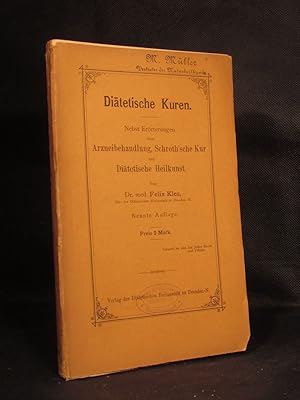 Diätische Kuren. Nebst Erörterungen über Arzneibehandlung, Schroth'sche Kur und Diätetische Heilk...