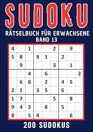 Bild des Verkufers fr Sudoku Rtselbuch fr erwachsene - Band 13 : Grodruck Sudoku Rtselbuch fr Senioren, Erwachsene, Rentner, Mama, Papa, Opa, Oma, Mnner und Frauen 200 Sudokus (leicht bis schwer) inkl. Lsungen Geschenke fr Senioren. DE zum Verkauf von AHA-BUCH GmbH